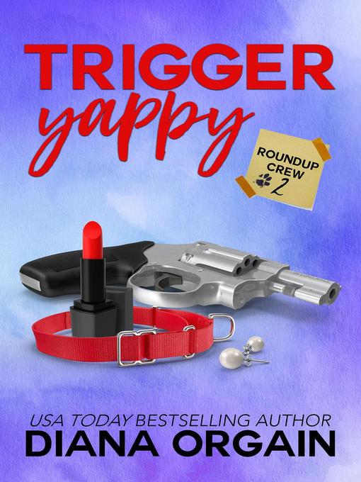 Title details for Trigger Yappy by Diana Orgain - Available